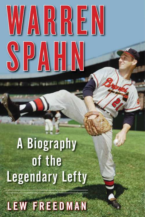 Book cover of Warren Spahn: A Biography of the Legendary Lefty