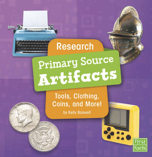 Book cover of Research Primary Source Artifacts: Tools, Clothing, Coins, And More! (Primary Source Pro Ser.)