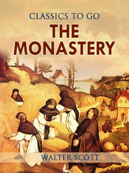 The Monastery: A Romance (Classics To Go)