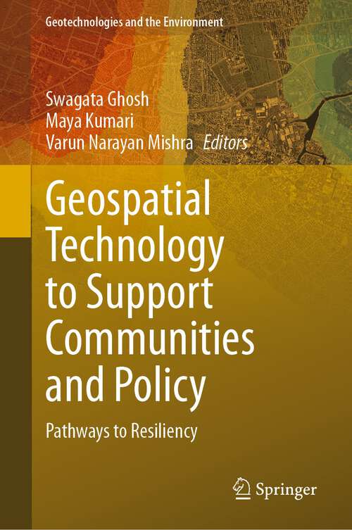 Book cover of Geospatial Technology to Support Communities and Policy: Pathways to Resiliency (2024) (Geotechnologies and the Environment #26)