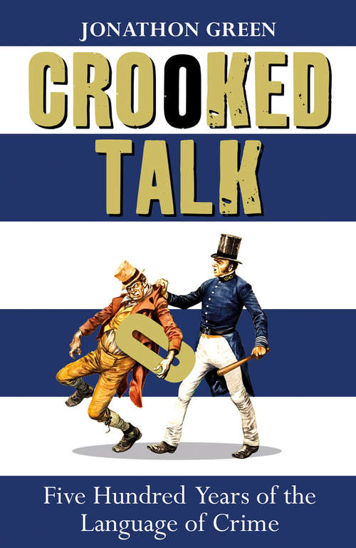 Book cover of Crooked Talk: Five Hundred Years of the Language of Crime