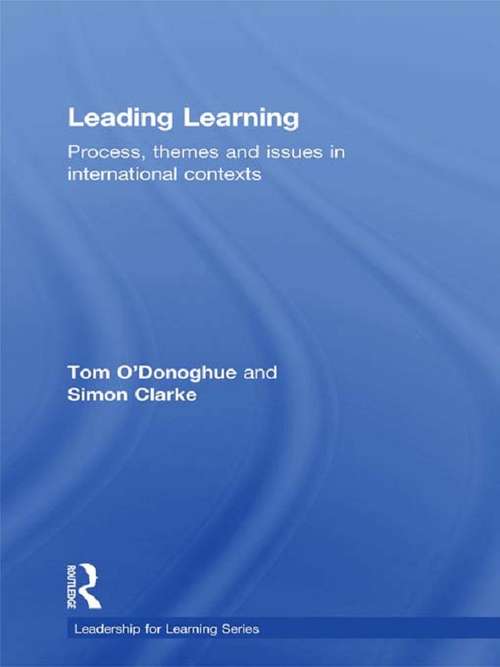 Leading Learning: Process, Themes and Issues in International Contexts (Leadership for Learning Series)