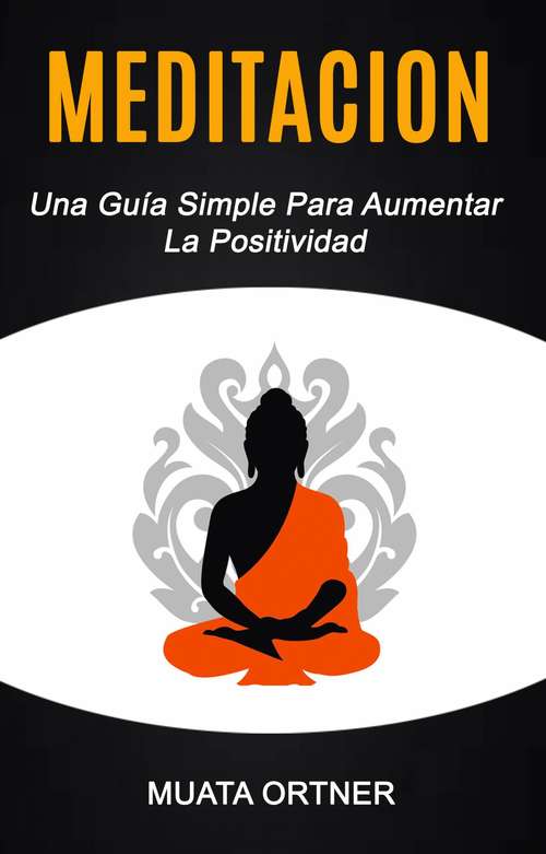Book cover of Meditación: Una Guía Simple Para Aumentar La Positividad