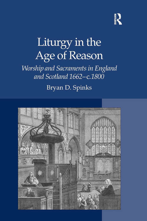 Book cover of Liturgy in the Age of Reason: Worship and Sacraments in England and Scotland  1662–c.1800