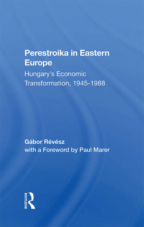 Perestroika In Eastern Europe: Hungary's Economic Transformation, 1945-1988