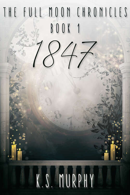 Book cover of The Full Moon Chronicles Book 1: 1847