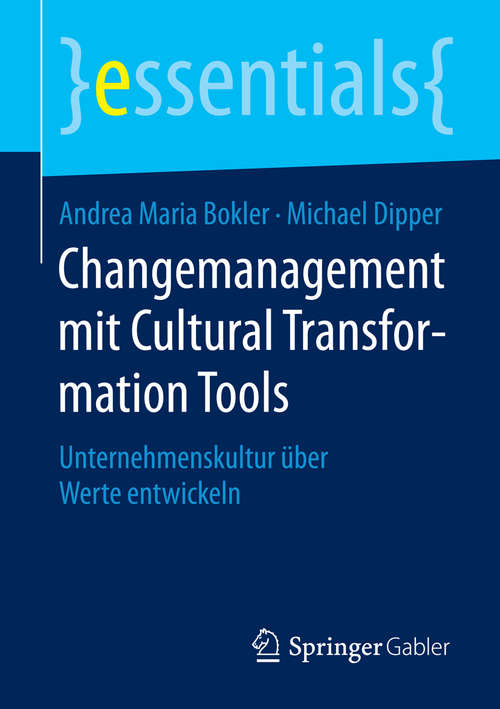Book cover of Changemanagement mit Cultural Transformation Tools: Unternehmenskultur über Werte entwickeln (essentials)