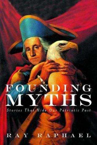 Book cover of Founding Myths: Stories That Hide Our Patriotic Past