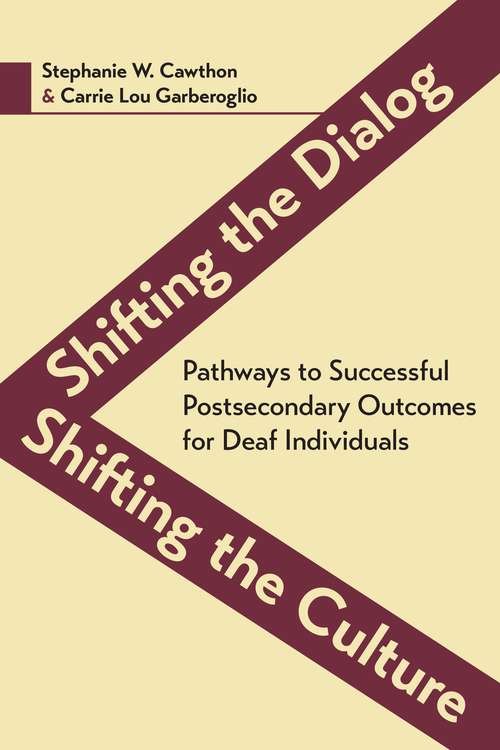 Book cover of Shifting the Dialog, Shifting the Culture: Pathways to Successful Postsecondary Outcomes for Deaf Individuals