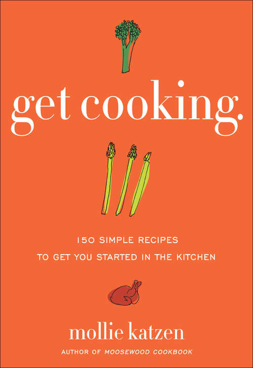 Book cover of Get Cooking: 150 Simple Recipes to Get You Started in the Kitchen