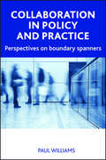Collaboration in Public Policy and Practice: Perspectives on Boundary Spanners