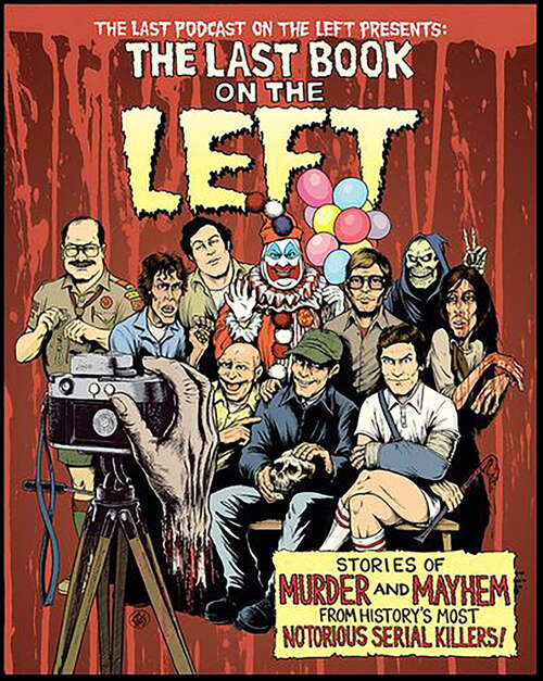 Book cover of The Last Book on the Left: Stories of Murder and Mayhem from History's Most Notorious Serial Killers