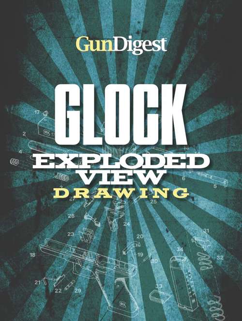 Book cover of Gun Digest Glock Exploded Gun Drawing