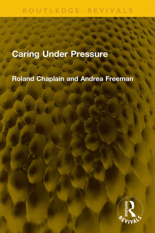 Book cover of Caring Under Pressure (1) (Routledge Revivals)
