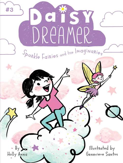 Book cover of Sparkle Fairies and the Imaginaries: Daisy Dreamer And The Totally True Imaginary Friend; Daisy Dreamer And The World Of Make-believe; Sparkle Fairies And The Imaginaries; The Not-so-pretty Pixies (Daisy Dreamer #3)