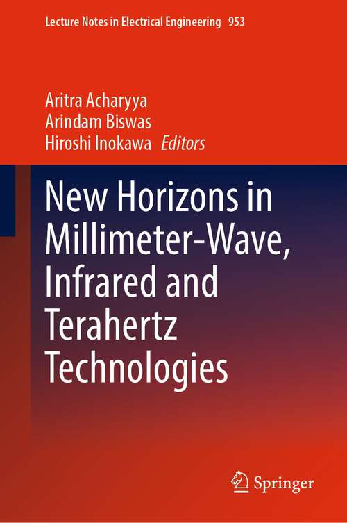 New Horizons in Millimeter-Wave, Infrared and Terahertz Technologies (Lecture Notes in Electrical Engineering #953)