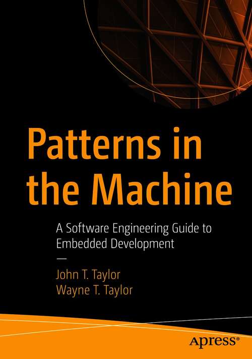 Book cover of Patterns in the Machine: A Software Engineering Guide to Embedded Development (1st ed.)