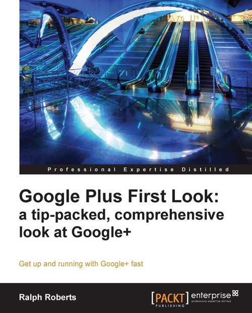 Book cover of Google Plus First Look: a tip-packed, comprehensive look at Google+