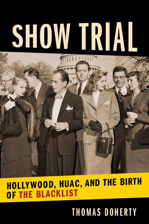 Book cover of Show Trial: Hollywood, HUAC, and the Birth of the Blacklist (Film and Culture Series)