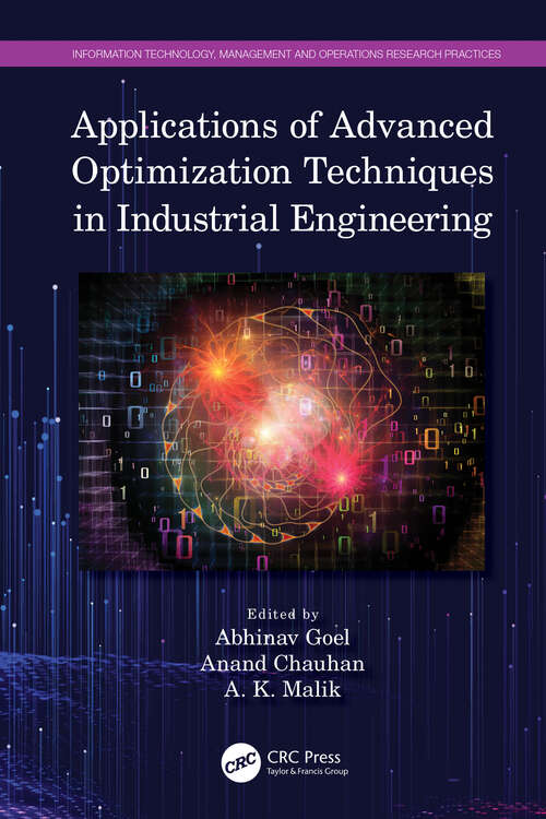 Applications of Advanced Optimization Techniques in Industrial Engineering (Information Technology, Management and Operations Research Practices)