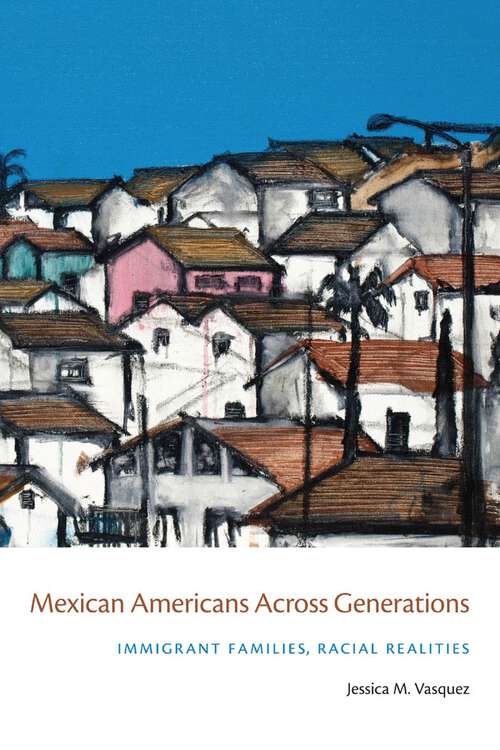 Book cover of Mexican Americans Across Generations