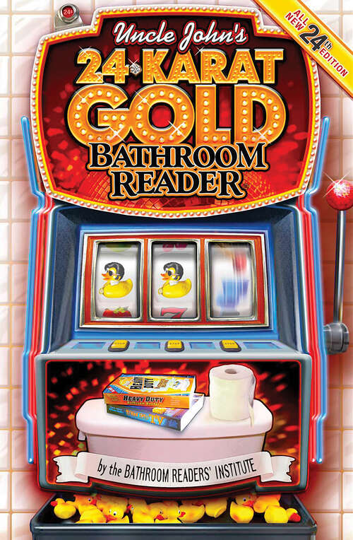 Book cover of Uncle John's 24-Karat Gold Bathroom Reader (Uncle John's Bathroom Reader Annual #24)