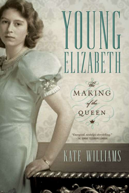 Young Elizabeth: The Making Of The Queen