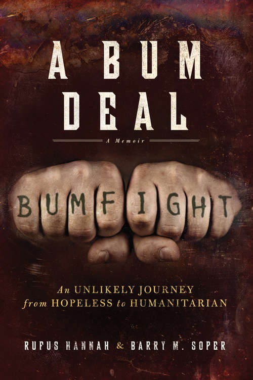 A Bum Deal: An Unlikely Journey from Hopeless to Humanitarian