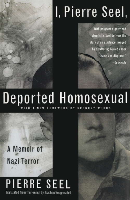 I, Pierre Seel, Deported Homosexual: A Memoir of Nazi Terror