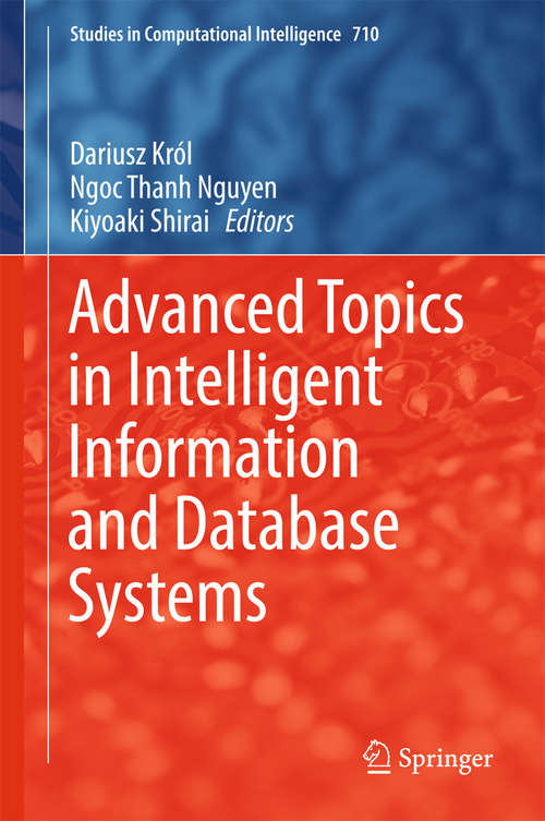 Advanced Topics in Intelligent Information and Database Systems (Studies in Computational Intelligence #710)