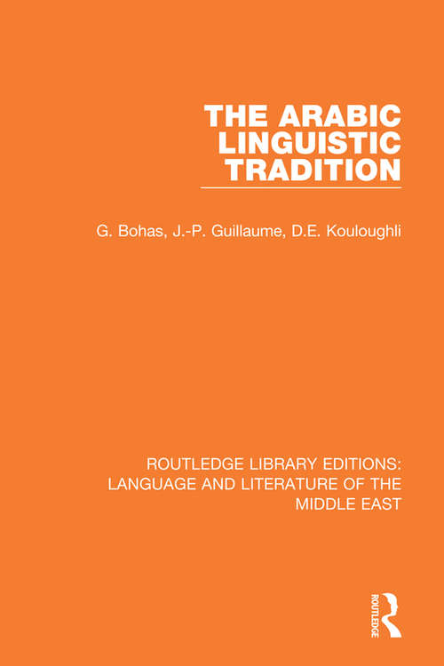 The Arabic Linguistic Tradition (Routledge Library Editions: Language & Literature of the Middle East)
