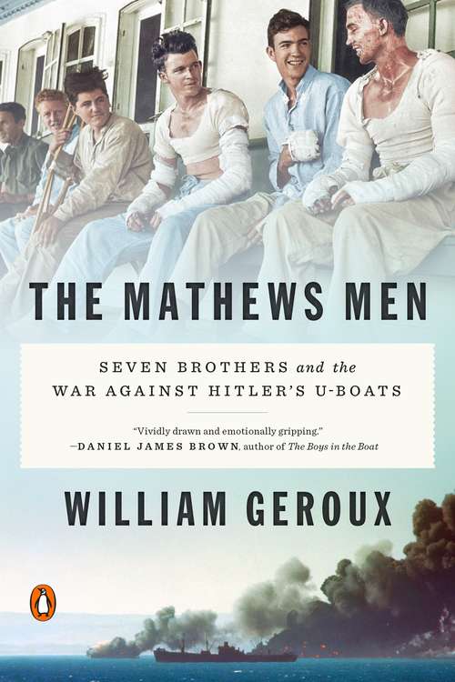 Book cover of The Mathews Men: Seven Brothers and the War Against Hitler's U-boats