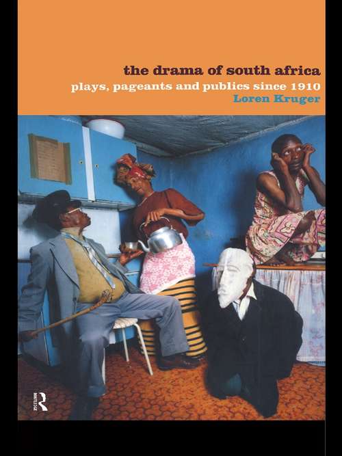 Book cover of The Drama of South Africa: Plays, Pageants and Publics Since 1910