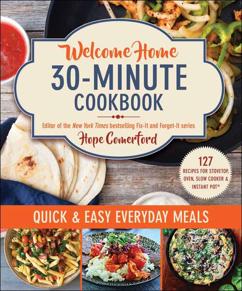 Book cover of Welcome Home 30-Minute Cookbook: Quick & Easy Everyday Meals (Welcome Home)