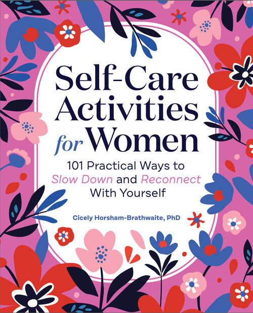 Book cover of Self-Care Activities for Women: 101 Practical Ways to Slow Down and Reconnect With Yourself