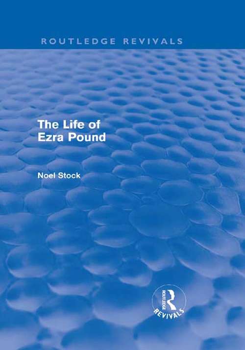 Book cover of The Life of Ezra Pound (Routledge Revivals)