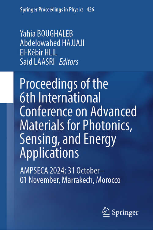 Book cover of Proceedings of the 6th International Conference on Advanced Materials for Photonics, Sensing, and Energy Applications: AMPSECA 2024; 31 October-01 November, Marrakech, Morocco (Springer Proceedings in Physics #426)