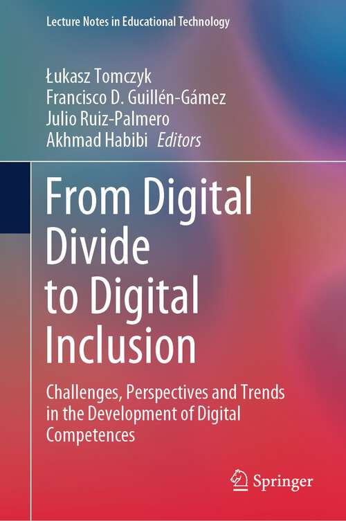 Book cover of From Digital Divide to Digital Inclusion: Challenges, Perspectives and Trends in the Development of Digital Competences (1st ed. 2023) (Lecture Notes in Educational Technology)