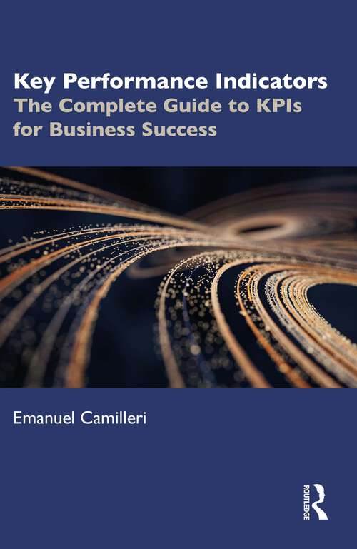 Book cover of Key Performance Indicators: The Complete Guide to KPIs for Business Success
