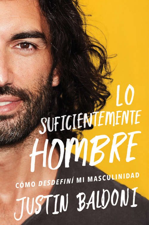 Book cover of Man Enough \ Lo suficientemente hombre (Spanish edition): Cómo desdefiní mi masculinidad