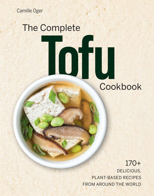 Book cover of The Complete Tofu Cookbook: 170+ Delicious, Plant-Based Recipes from Around the World
