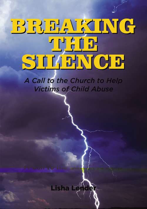 Book cover of Breaking the Silence: A Call to the Church to Help Victims of Child Abuse