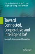 Toward Connected, Cooperative and Intelligent IoV: Frontier Technologies and Applications