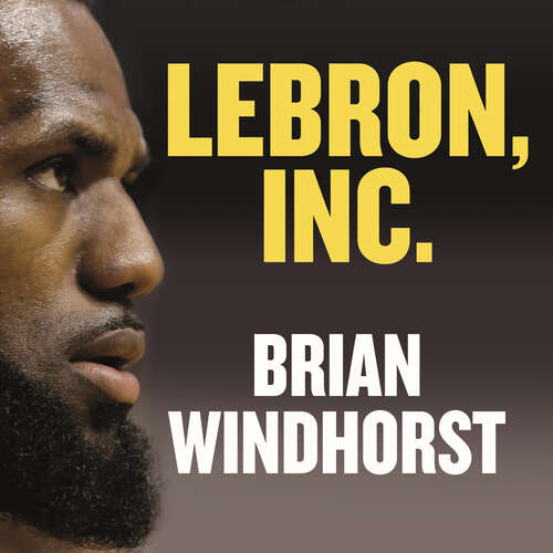 Book cover of LeBron, Inc.: The Making of a Billion-Dollar Athlete