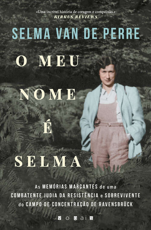Book cover of O Meu Nome É Selma: As Memórias Marcantes de uma Combatente Judia da Resistência e Sobrevivente do Campo de Concentração