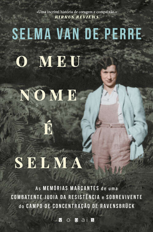 Book cover of O Meu Nome É Selma: As Memórias Marcantes de uma Combatente Judia da Resistência e Sobrevivente do Campo de Concentração
