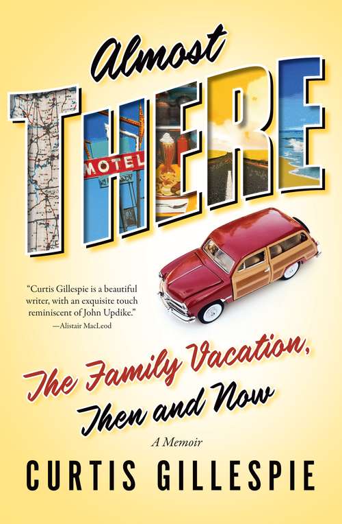 Book cover of Almost There: The Family Vacation, Then and Now