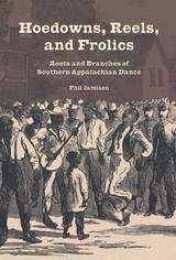 Hoedowns, Reels, and Frolics: Roots and Branches of Southern Appalachian Dance