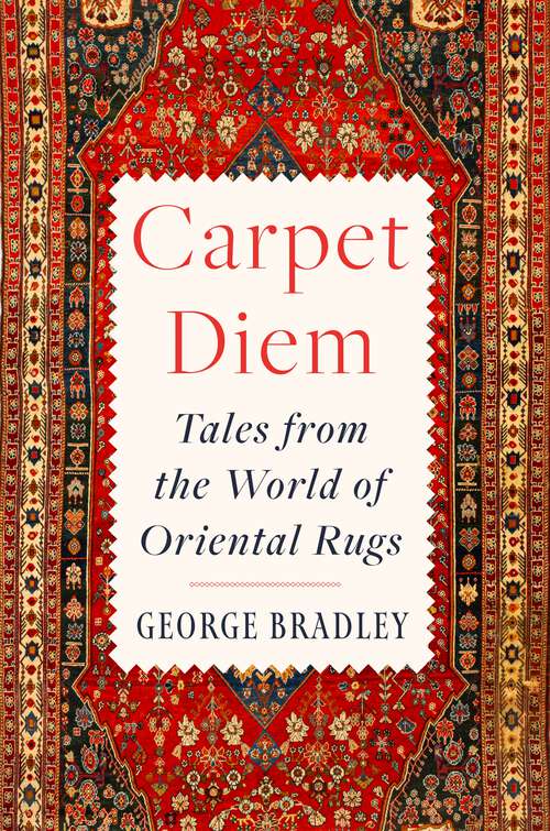 Book cover of Carpet Diem: Tales from the World of Oriental Rugs