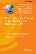 Co-creating for Context in the Transfer and Diffusion of IT: IFIP WG 8.6 International Working Conference on Transfer and Diffusion of IT, TDIT 2022, Maynooth, Ireland, June 15–16, 2022, Proceedings (IFIP Advances in Information and Communication Technology #660)